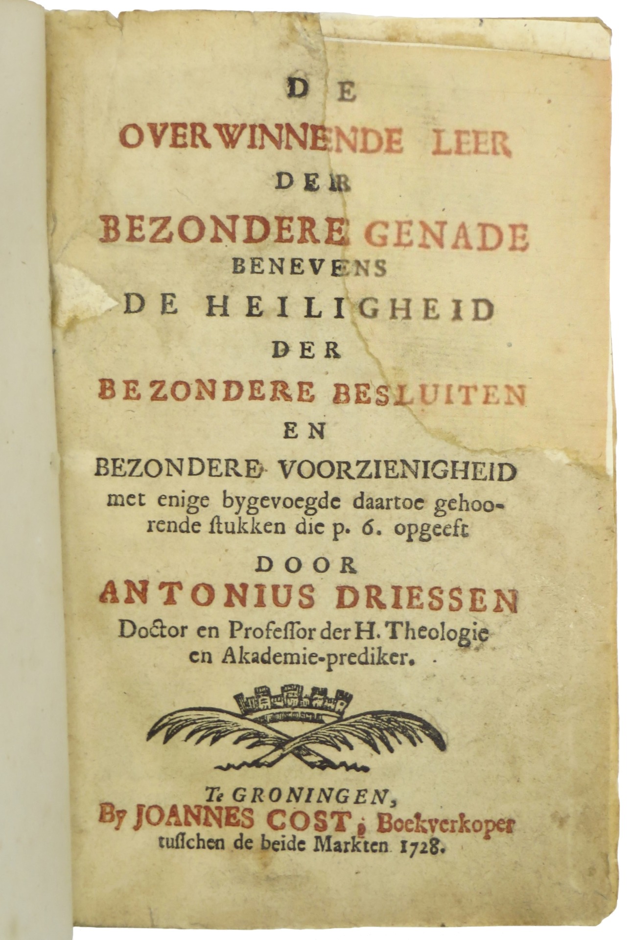 De Overwinnende Leer der Bezondere Genade benevens de Heiligheid der Bezondere Besluiten en Bezondere Voorzienigheid. Met enige bygevoegde daartoe gehoorende stukken die p. 6. opgeeft. WAARBIJ: Eenige Proefstukken der Praktikale Godgeleertheid, opgemaakt volgens de beweerde Genadeleer. - Imagen 2