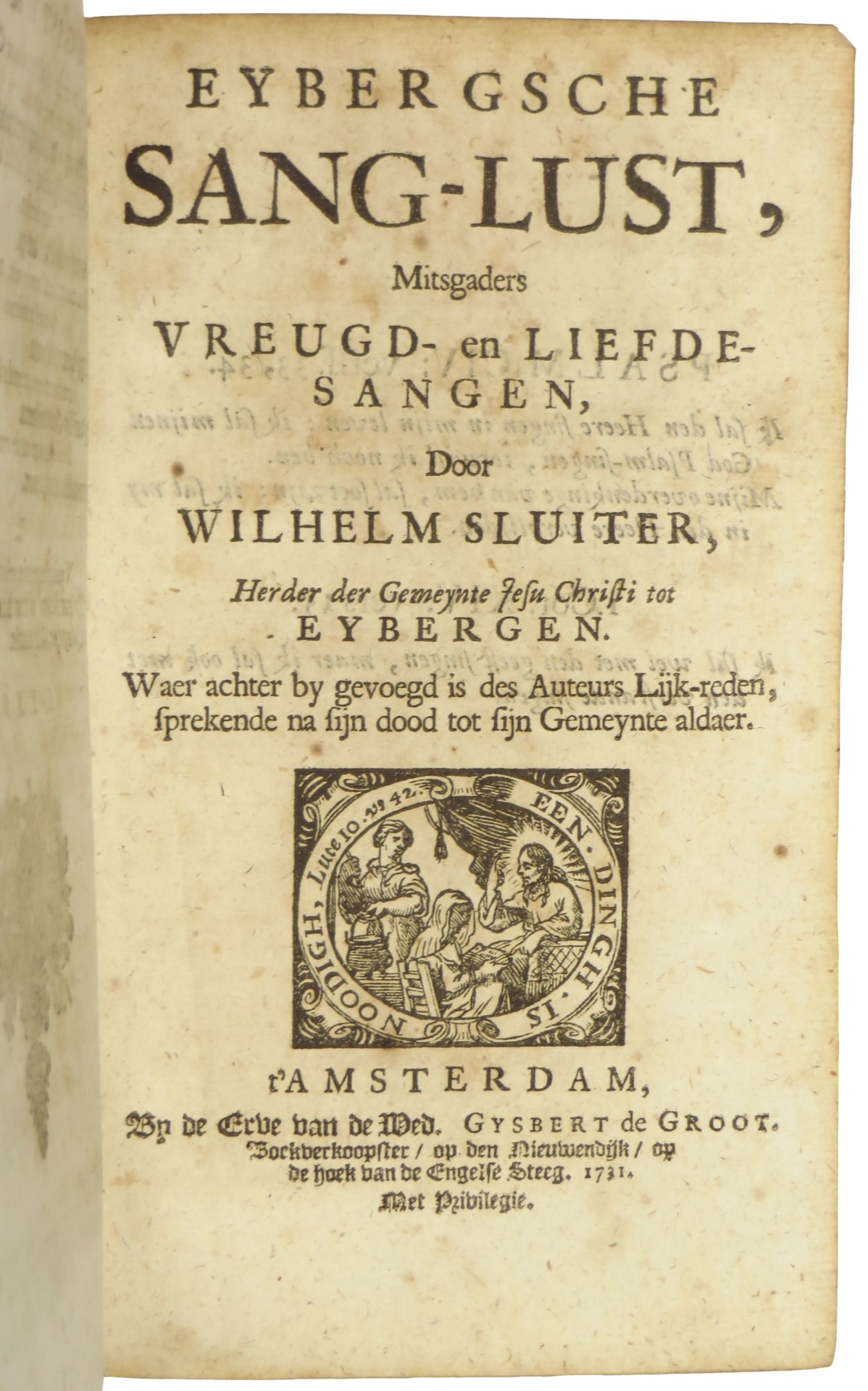Al de Werken: W. Sluyters Buyten- Eensaem Huys- Somer- en Winter-Leven. Aenwijsende, Hoe men op een slechte en eensame plaets, buyten op 't Lant vergenoegt mag leven, meer dan in 't gewoel van groote aensienlijke Steden. Verçiert met eenige figueren, en vermeerdert met 43 bygevoegde Gesangen, van den selven Autheur, op dese stoffe en inhoudt passende. De achtsten Druk. WAARBIJ: Eybergsche Sang-Lust,mitsgaders Vreugd-en Liefde-Sangen. WAARBIJ: Gezangen van Heilige en Godvruchtige stoffe, den achtsten druk. WAARBIJ: Psalmen, Lofsangen ende Geestelyke Liedekens....vermeerdert met het Hooge-Lied Salomons / Jeremia's Klaeg-Liederen / Lof der Heilige Maegd Maria, en Triumpheerende Christus. WAARBIJ: W. Sluyters Vreugd- en Liefde-sangen. WAARBIJ: Christelyke Doods-Betrachting, den achtsten druk 1731 Gijsb.de Groot, Bestaende in verscheide Sterf-Gesangen,en Doods-Echtscheidinge en W.Sluiters Lyk-Reden. - Afbeelding 7