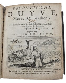 De Prophetische Duyve met een Olijf-taxken. Dat is: Troostelijcke en leersame Bedenckingen over het Eerste Capittel des Propheten Jone. WAARBIJ: De Prophetische Duyve met een Olijf-taxken. Dat is: Troostelijcke en leersame Bedenckingen over het Tweede Capittel des Propheten Jone.